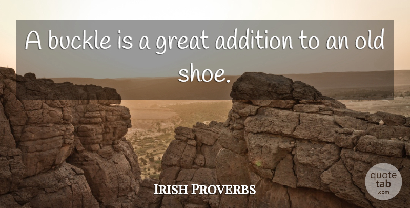 Irish Proverbs Quote About Addition, Great, Proverbs: A Buckle Is A Great...