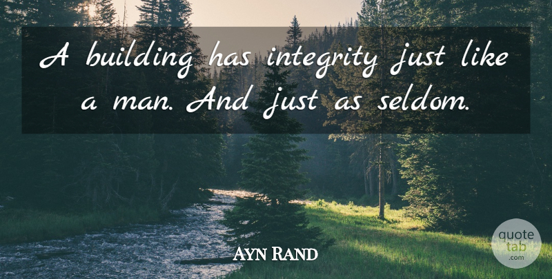 Ayn Rand Quote About Integrity, Men, Architecture: A Building Has Integrity Just...