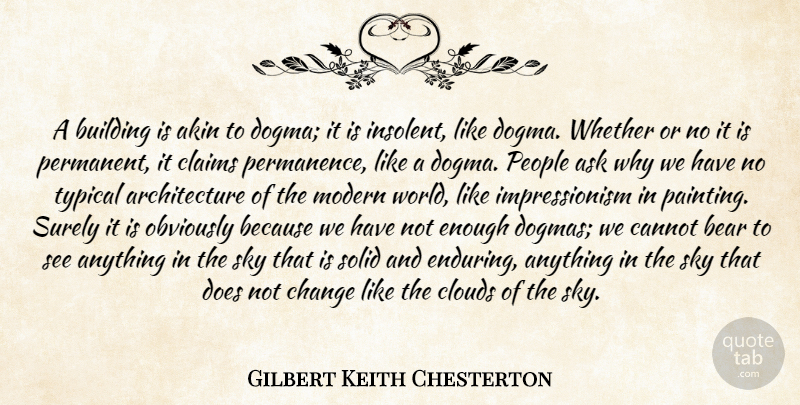 Gilbert K. Chesterton Quote About Sky, Clouds, People: A Building Is Akin To...