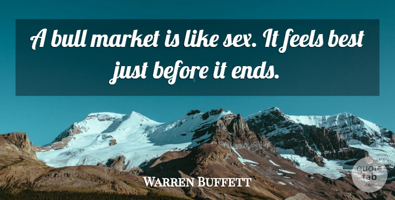 Warren Buffett Quote About Sex, Bulls, Ends: A Bull Market Is Like...
