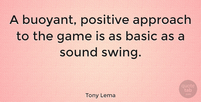 Tony Lema Quote About Swings, Games, Sound Doctrine: A Buoyant Positive Approach To...