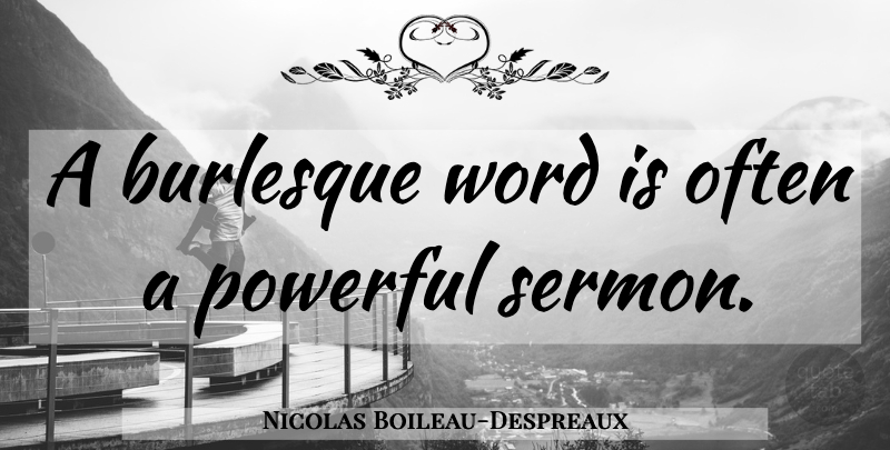 Nicolas Boileau-Despreaux Quote About Powerful, Burlesque, Sermons: A Burlesque Word Is Often...