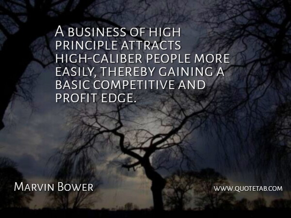 Marvin Bower Quote About People, Principles, Profit: A Business Of High Principle...