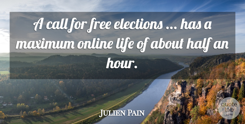 Julien Pain Quote About Call, Elections, Free, Half, Life: A Call For Free Elections...