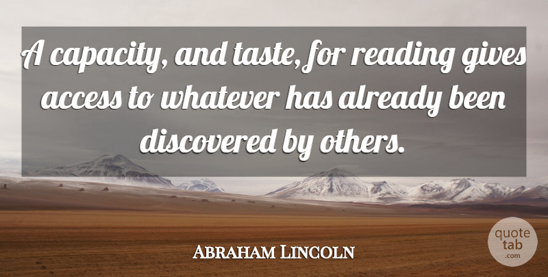 Abraham Lincoln Quote About Access, Discovered, Gives: A Capacity And Taste For...