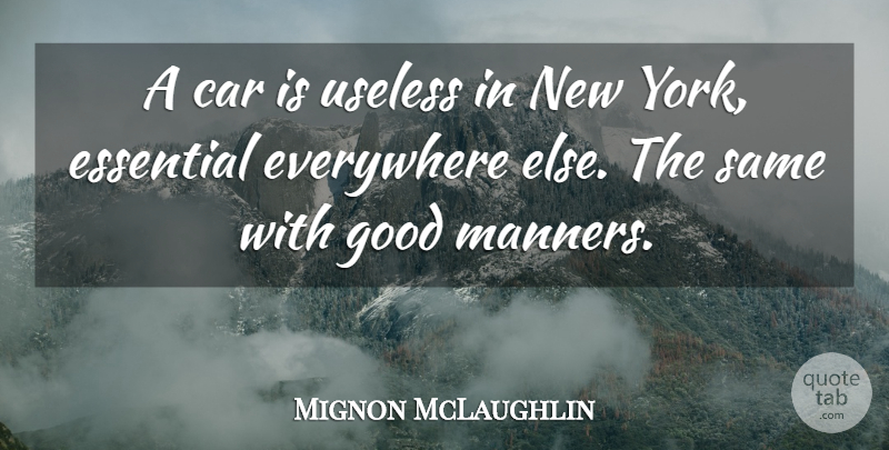 Mignon McLaughlin Quote About New York, Humorous, Car: A Car Is Useless In...