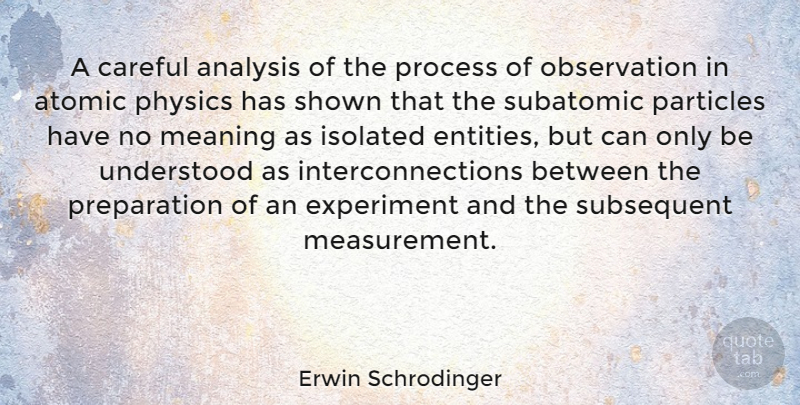 Erwin Schrodinger Quote About Preparation, Analysis, Measurement: A Careful Analysis Of The...