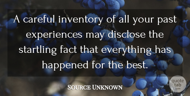 Source Unknown Quote About Careful, Disclose, Fact, Happened, Inventory: A Careful Inventory Of All...