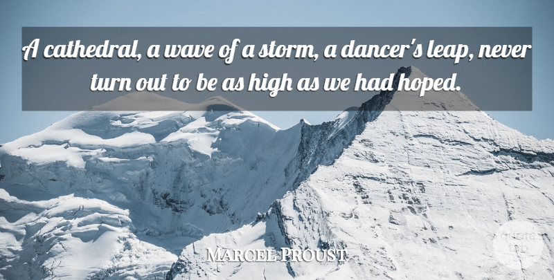 Marcel Proust Quote About Motivational, Dance, Storm: A Cathedral A Wave Of...