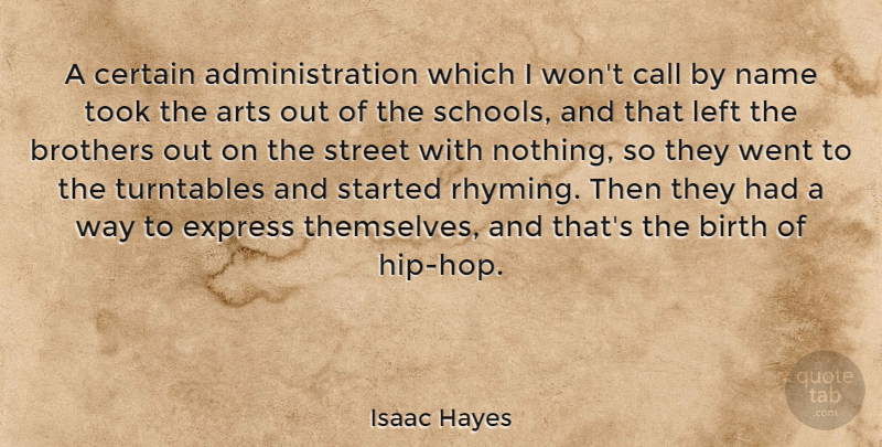 Isaac Hayes Quote About Brother, Art, School: A Certain Administration Which I...