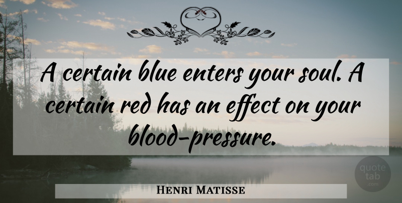 Henri Matisse Quote About Blood, Color, Blue: A Certain Blue Enters Your...