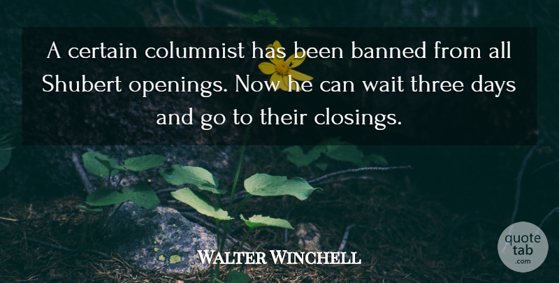 Walter Winchell Quote About Art, Waiting, Three: A Certain Columnist Has Been...