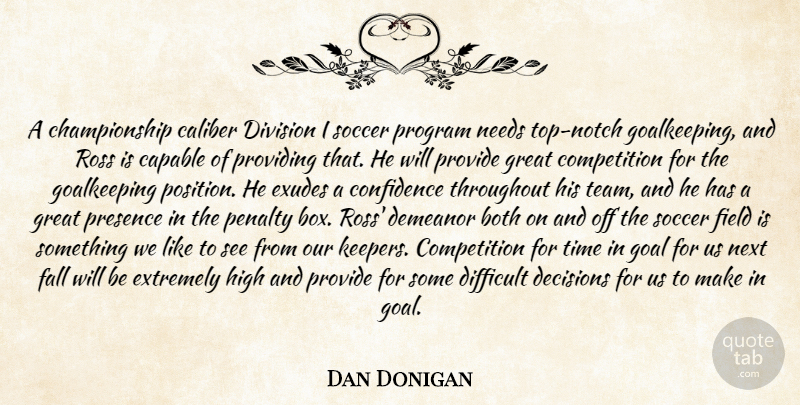 Dan Donigan Quote About Both, Caliber, Capable, Competition, Confidence: A Championship Caliber Division I...
