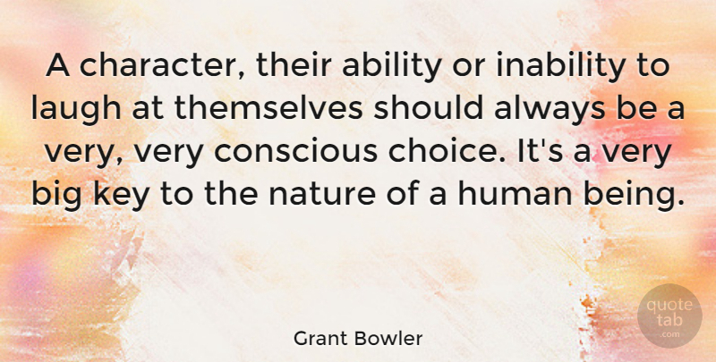 Grant Bowler Quote About Character, Keys, Laughing: A Character Their Ability Or...
