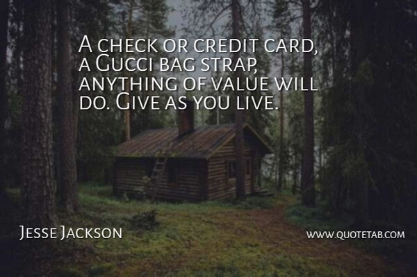 Jesse Jackson Quote About Famous Inspirational, Giving, Bags: A Check Or Credit Card...