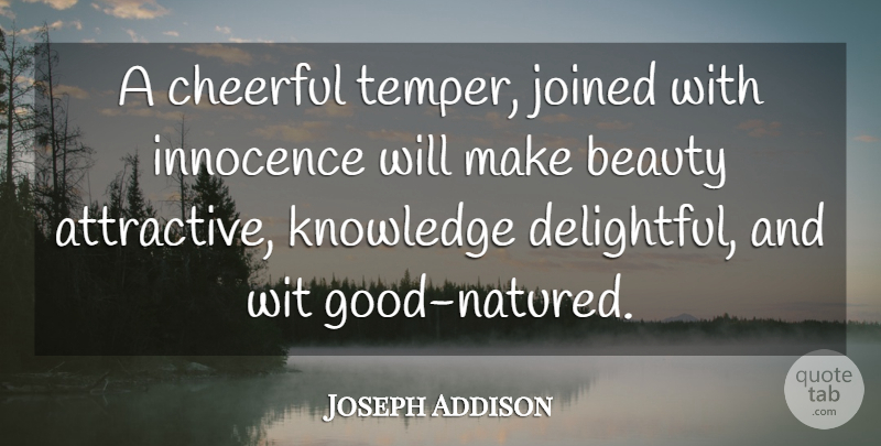 Joseph Addison Quote About Cheerful, Innocence, Attractive: A Cheerful Temper Joined With...