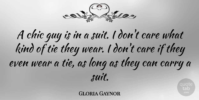 Gloria Gaynor Quote About Ties, Long, Guy: A Chic Guy Is In...