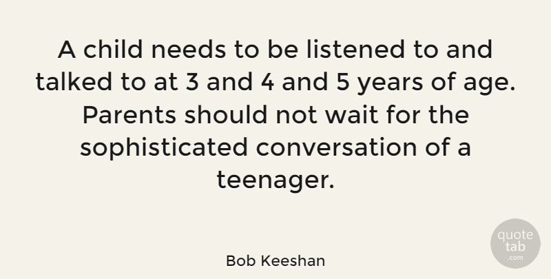 Bob Keeshan Quote About Children, Teenager, Years: A Child Needs To Be...