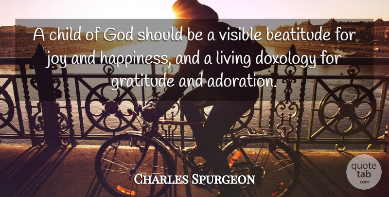 Charles Spurgeon Quote About Gratitude, Children, Joy: A Child Of God Should...