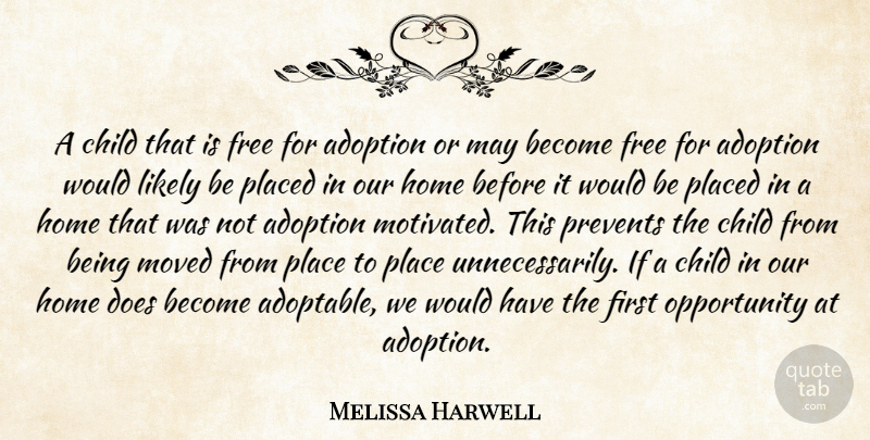 Melissa Harwell Quote About Adoption, Child, Free, Home, Likely: A Child That Is Free...