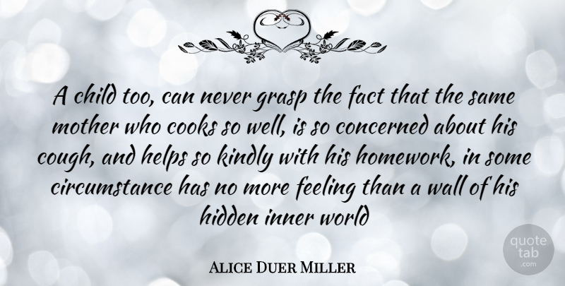 Alice Duer Miller Quote About Mother, Children, Wall: A Child Too Can Never...