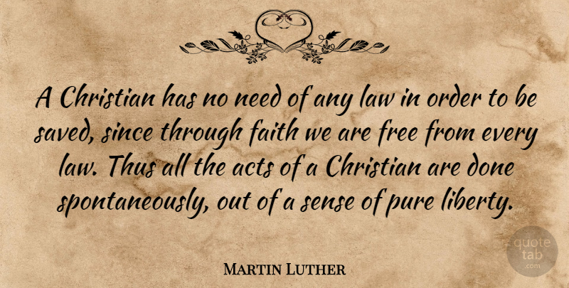 Martin Luther Quote About Christian, Order, Law: A Christian Has No Need...
