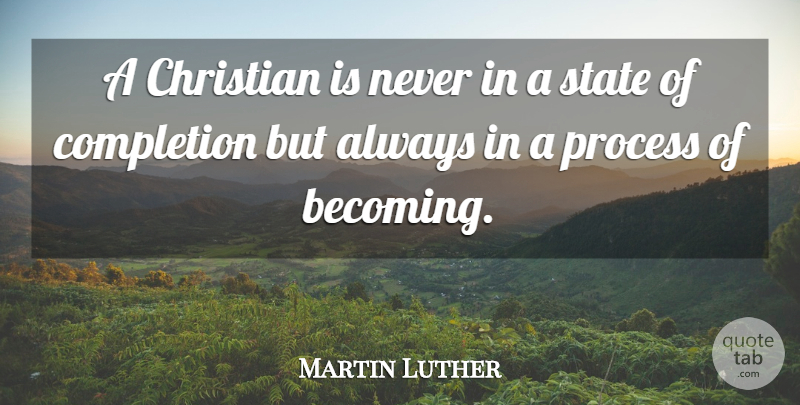 Martin Luther Quote About Faith, Christian, Becoming: A Christian Is Never In...