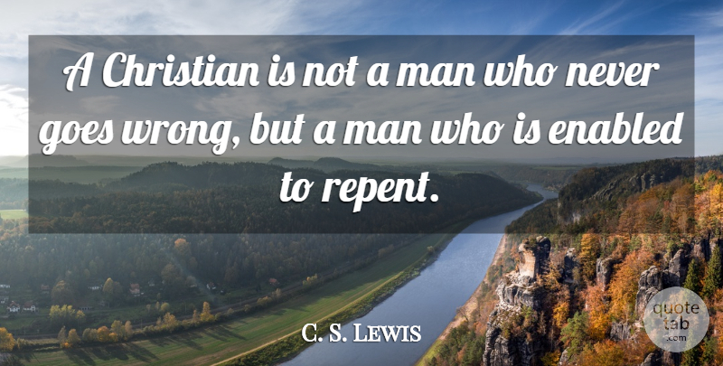 C. S. Lewis Quote About Christian, Men, Repent: A Christian Is Not A...