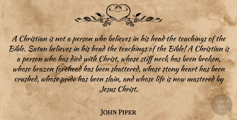 John Piper Quote About Christian, Jesus, Believe: A Christian Is Not A...