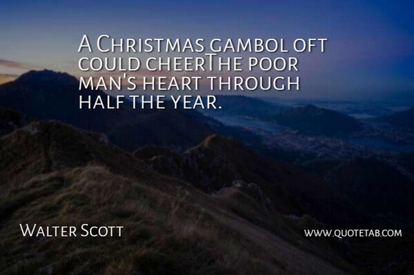 Walter Scott Quote About Christmas, Half, Heart, Oft, Poor: A Christmas Gambol Oft Could...