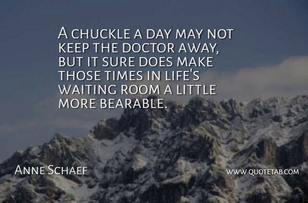 Anne Schaef Quote About Chuckle, Doctor, Room, Sure, Waiting: A Chuckle A Day May...