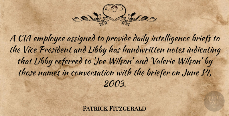 Patrick Fitzgerald Quote About Assigned, Cia, Conversation, Daily, Employee: A Cia Employee Assigned To...
