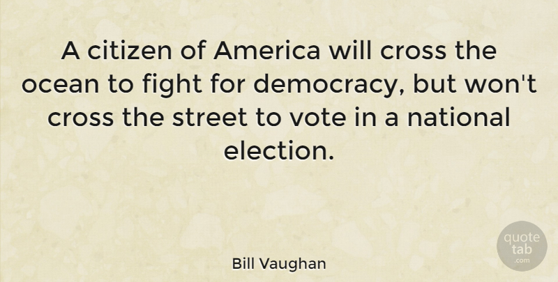 Bill Vaughan Quote About Funny, Freedom, Humorous: A Citizen Of America Will...