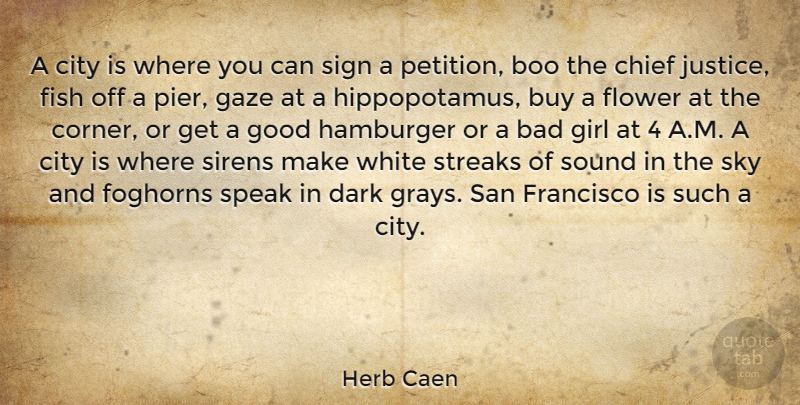 Herb Caen Quote About Girl, Flower, Dark: A City Is Where You...