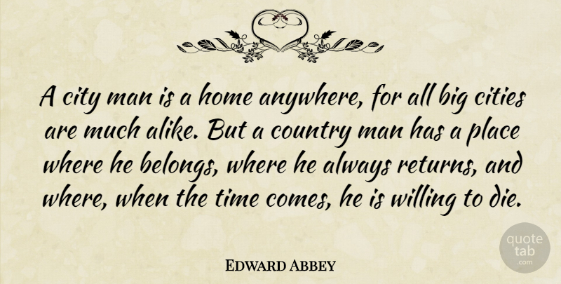 Edward Abbey Quote About Country, Home, Men: A City Man Is A...