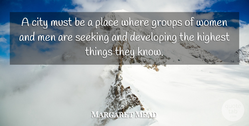 Margaret Mead Quote About Men, Cities, Groups: A City Must Be A...