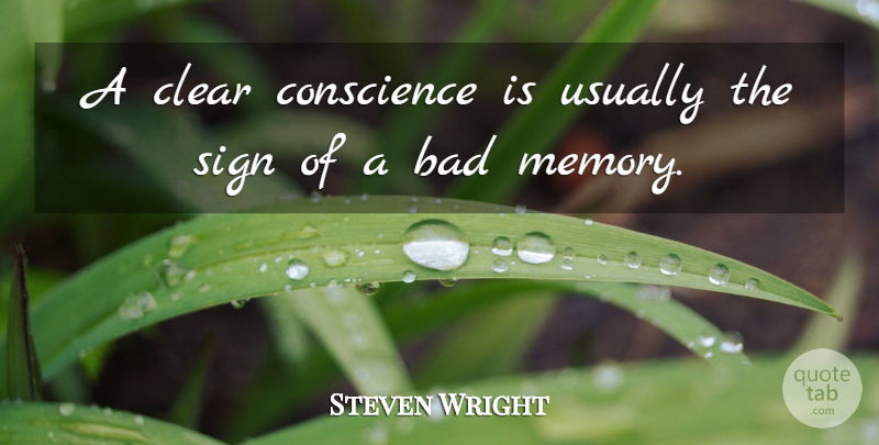 Steven Wright Quote About Funny, Life, Sarcastic: A Clear Conscience Is Usually...
