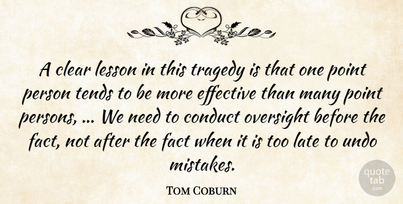 Tom Coburn Quote About Clear, Conduct, Effective, Fact, Late: A Clear Lesson In This...