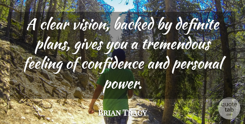 Brian Tracy Quote About Self Confidence, Giving, Feelings: A Clear Vision Backed By...