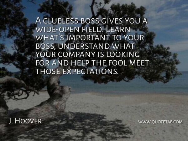 J. Hoover Quote About Boss, Clueless, Company, Fool, Gives: A Clueless Boss Gives You...