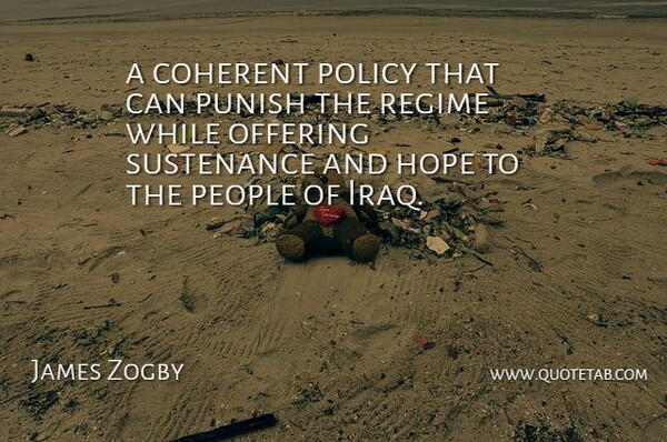 James Zogby Quote About Coherent, Hope, Offering, People, Policy: A Coherent Policy That Can...