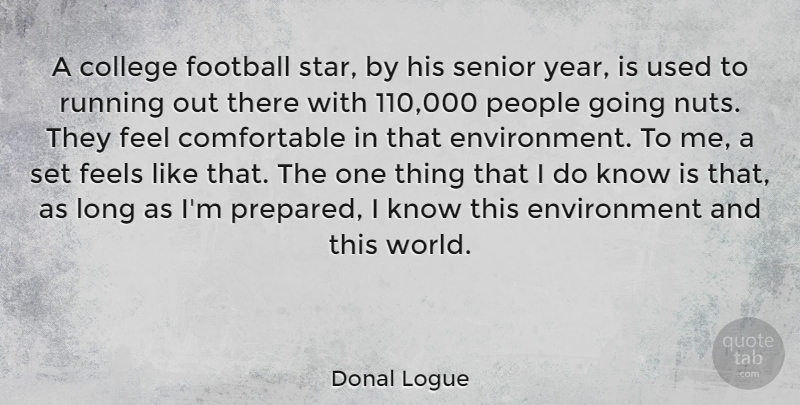 Donal Logue Quote About Senior, Football, Running: A College Football Star By...