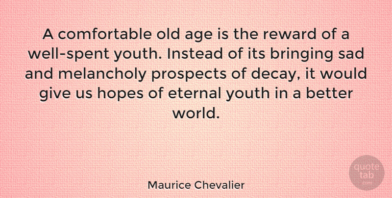 Maurice Chevalier Quote About Hope, Giving, Age: A Comfortable Old Age Is...