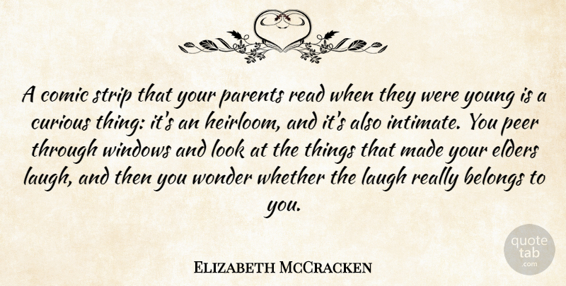Elizabeth McCracken Quote About Belongs, Comic, Curious, Elders, Peer: A Comic Strip That Your...