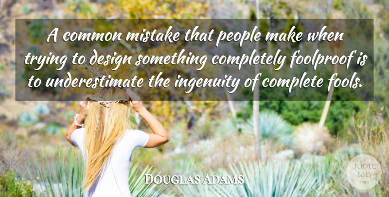 Douglas Adams Quote About Inspirational, Funny, Fake People: A Common Mistake That People...
