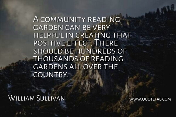William Sullivan Quote About Community, Creating, Garden, Gardens, Helpful: A Community Reading Garden Can...