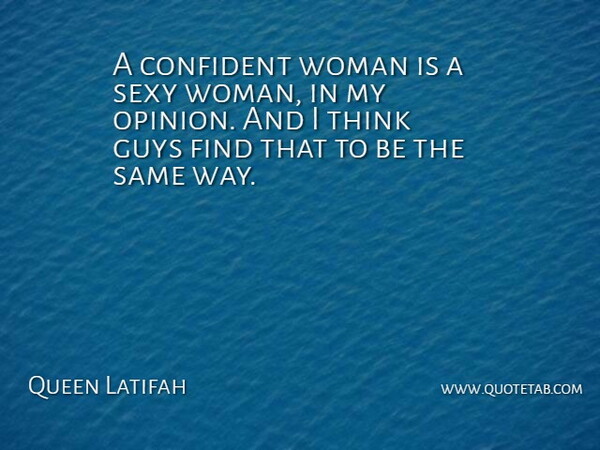 Queen Latifah Quote About Sexy, Thinking, Guy: A Confident Woman Is A...