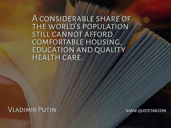 Vladimir Putin Quote About Afford, Cannot, Education, Health, Population: A Considerable Share Of The...