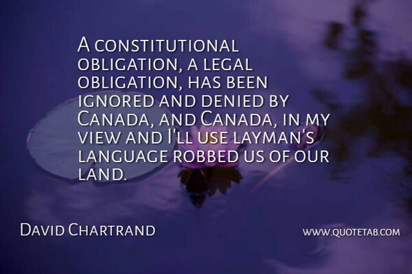David Chartrand Quote About Canada, Denied, Ignored, Language, Legal: A Constitutional Obligation A Legal...