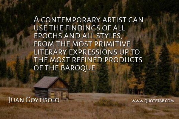 Juan Goytisolo Quote About Artist, Expression, Style: A Contemporary Artist Can Use...